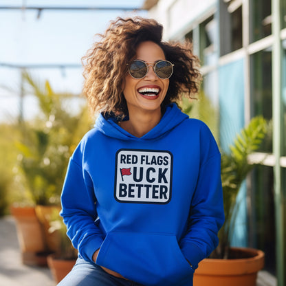 Red Flags Fuck Better Funny Slogan Hoodie