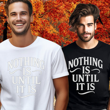 Nothing Is Until It Is Motivational T-Shirt product