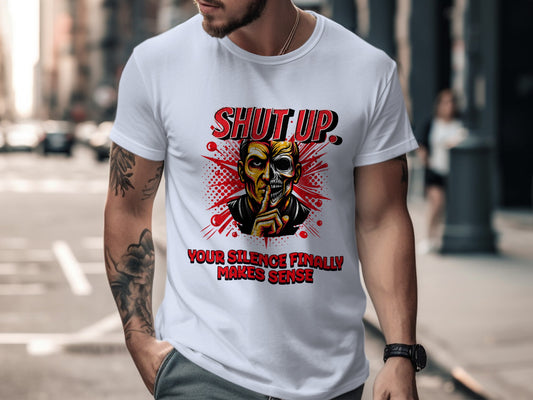 Shut Up Your Silence Finally Makes Sense T-shirt product type
