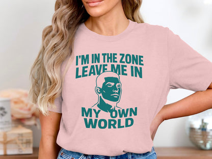I'm In The Zone Leave Me In My Own World product type