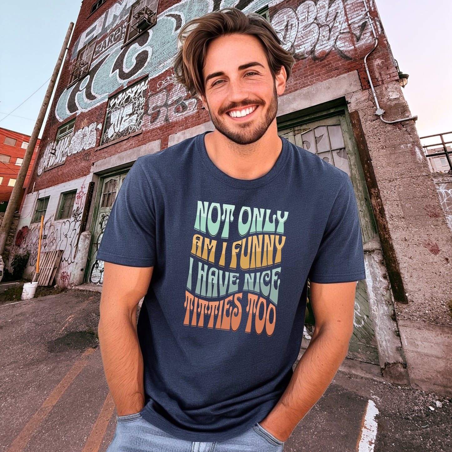 Not Only Am I Funny I Have Nice Titties Too T-shirt