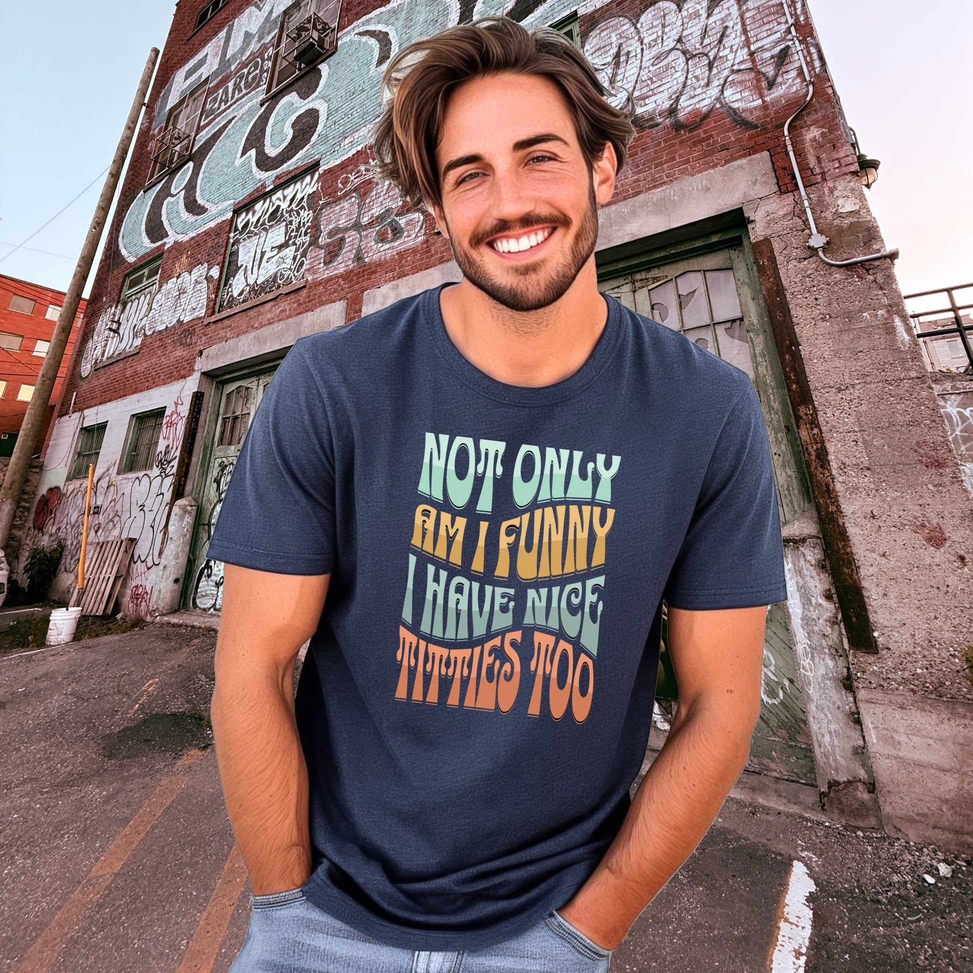 Not Only Am I Funny I Have Nice Titties Too T-shirt