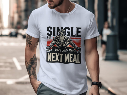 Single But I Don't Care About Next Meal Shirt product