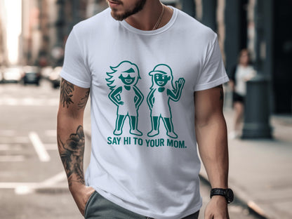 Say Hi To Your Mom Graphic Tee Shirt product