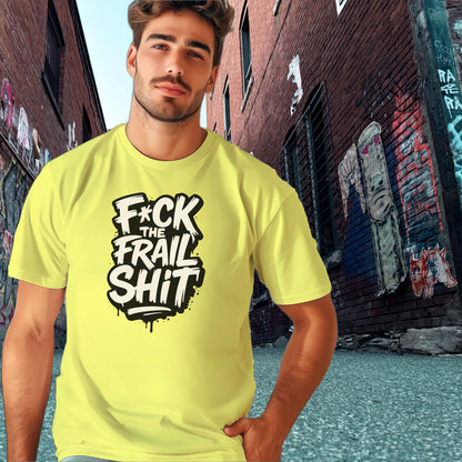 F*ck the Frail Sh*t Graphic Tee Urban Style Shirt