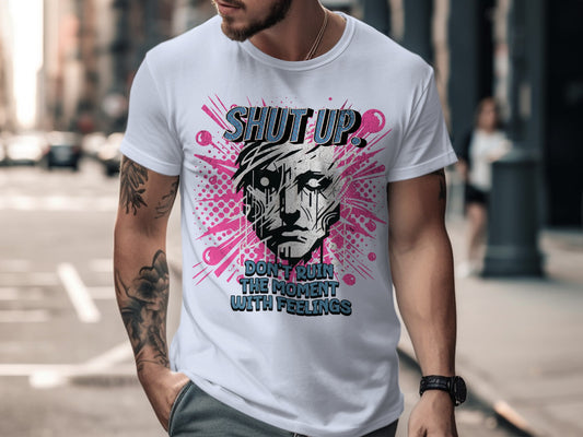 Shut Up Don't Ruin The Moment With Feelings product type