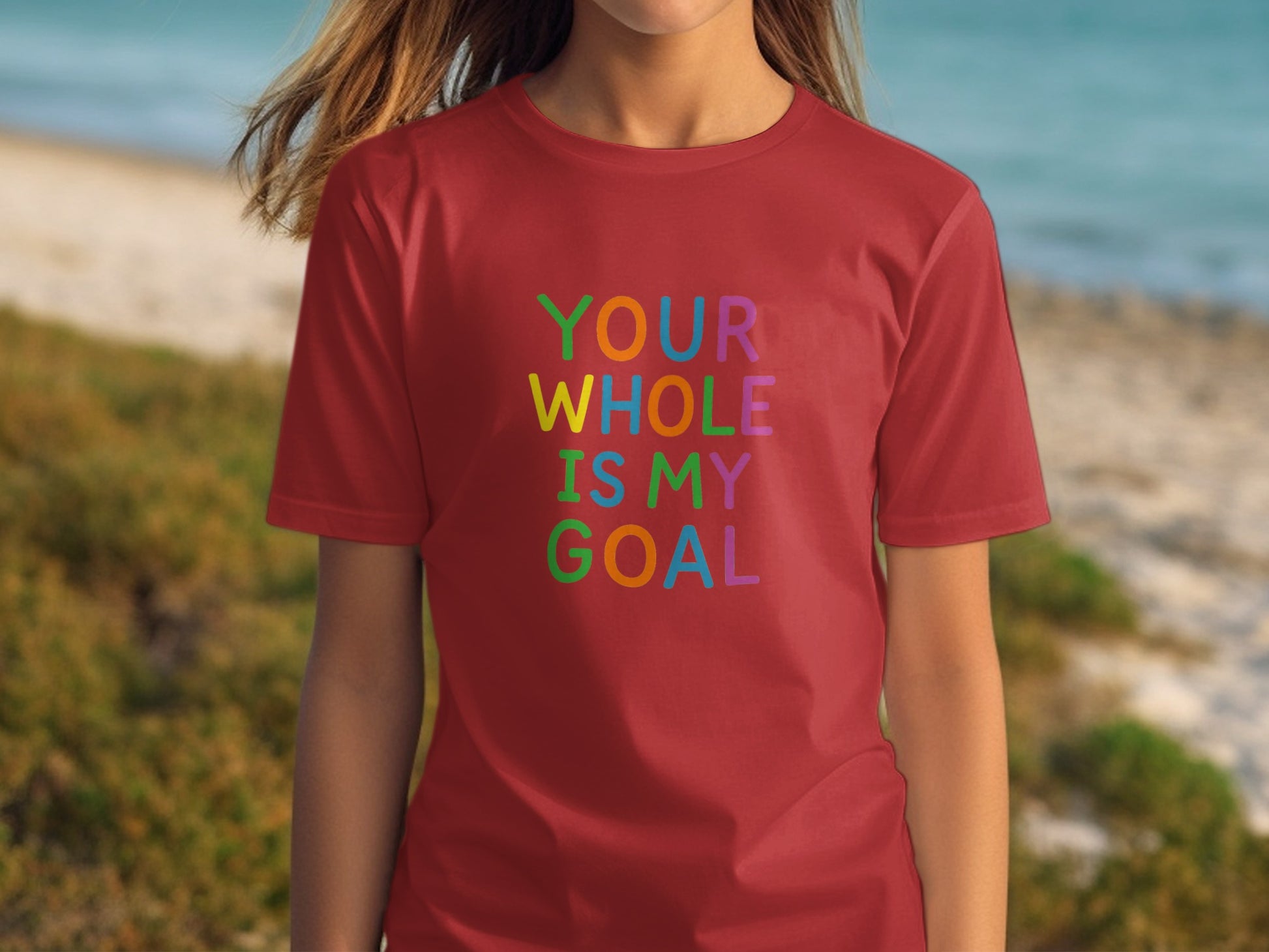 Your Whole Is My Goal Colorful T-Shirt product type