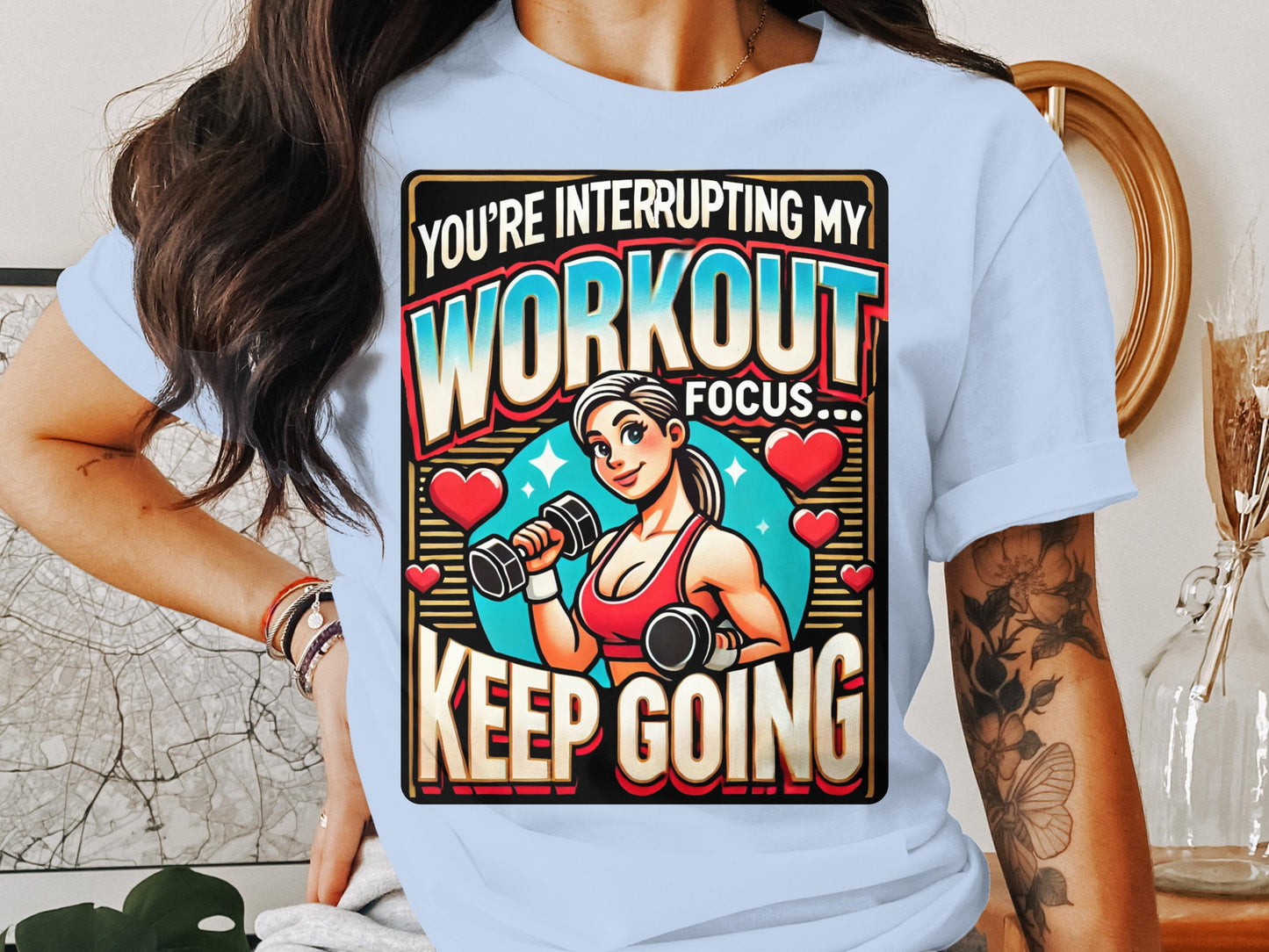 You're Interrupting My Workout Focus Keep Going T-Shirt product