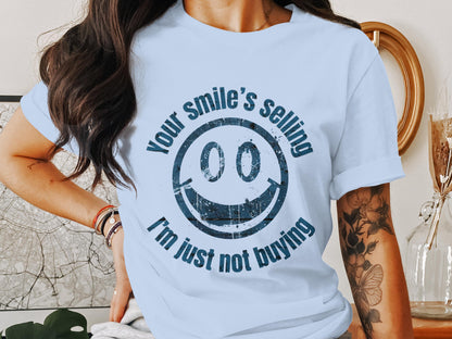 Your Smile's Selling I'm Just Not Buying T-shirt product