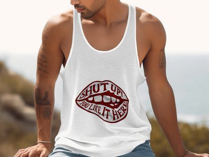 Shut Up You Like It Here Unique Tank Top product type