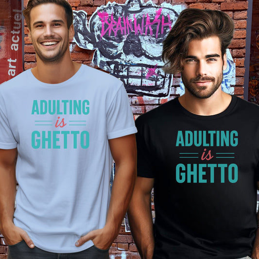 Adulting Is Ghetto Graphic Tees
