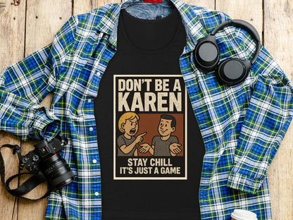 Stay Chill It's Just A Game Don't Be A Karen product type