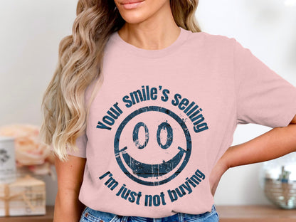 Your Smile's Selling I'm Just Not Buying T-shirt product type