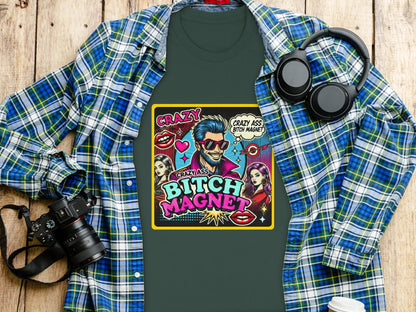 Crazy Bitch Magnet Funny Novelty Graphic T-Shirt product type