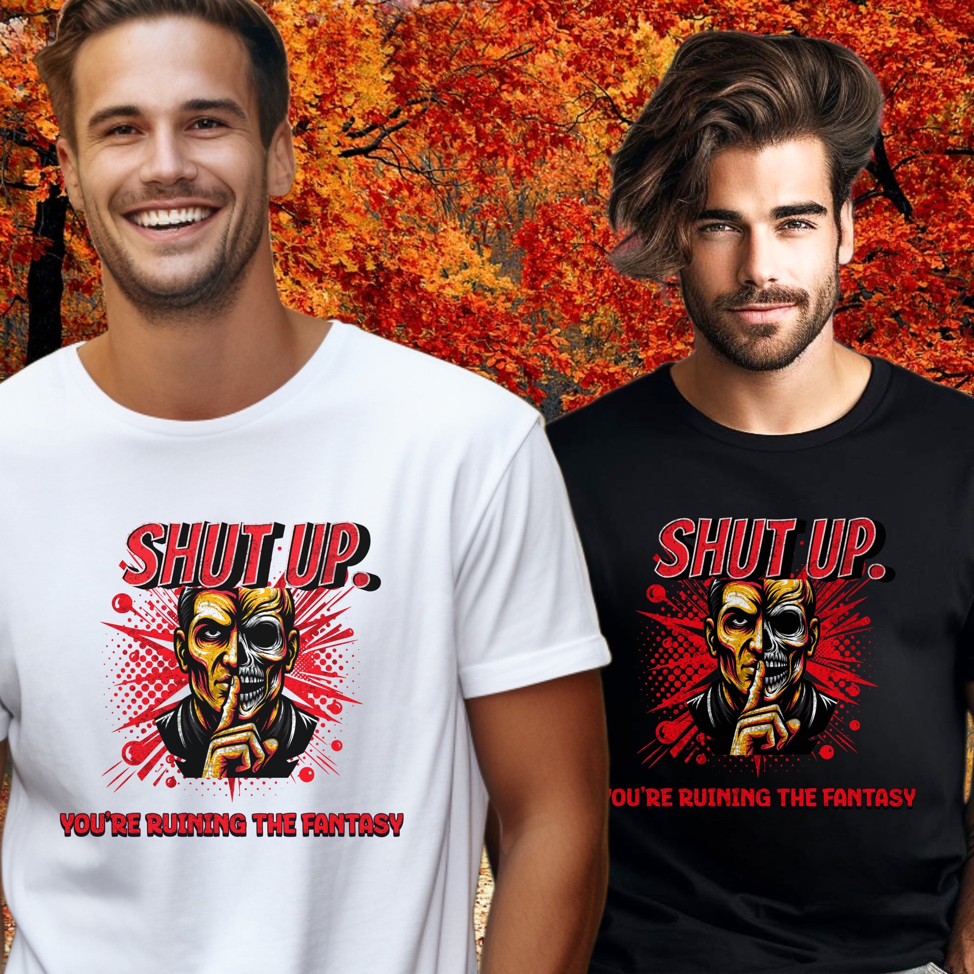 SHUT UP YOU'RE RUINING THE FANTASY graphic product