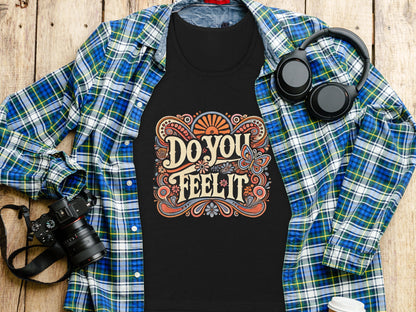 Do You Feel It Graphic Design T-shirt product type
