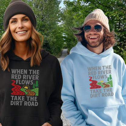 When The Red River Flows Take The Dirt Road Hoodie