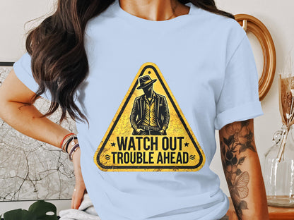 Watch Out Trouble Ahead Warning Sign T-shirt product