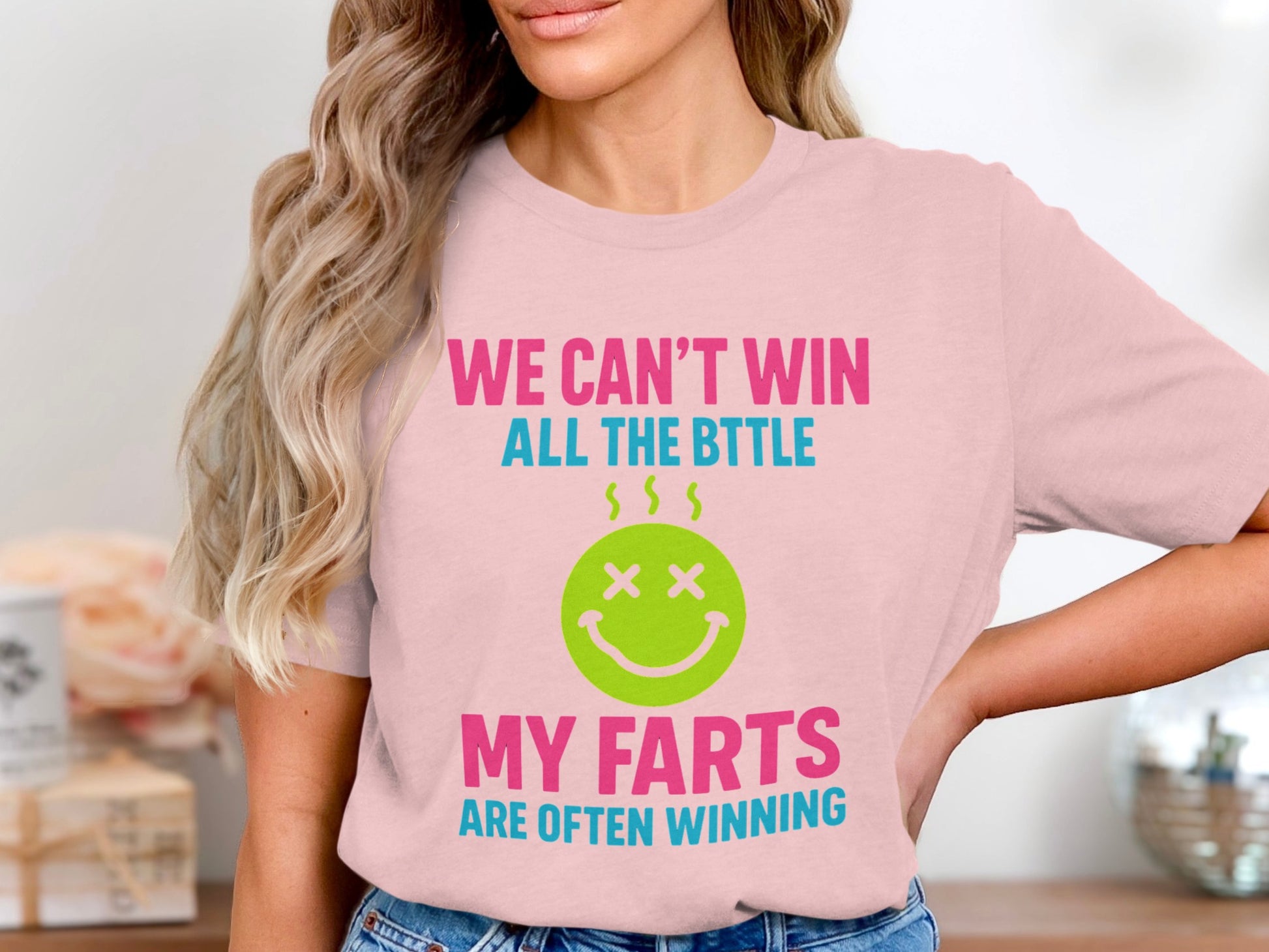 We Can't Win All The Battle My Farts Funny Shirt Product
