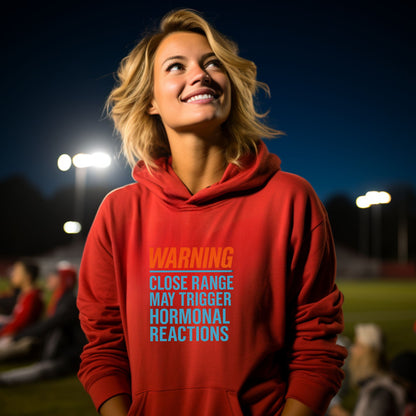 Close Range May Trigger Hormonal Reactions Hoodie