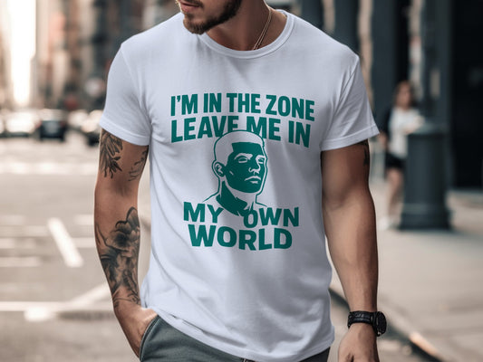 I'm In The Zone Leave Me in My Own World product type