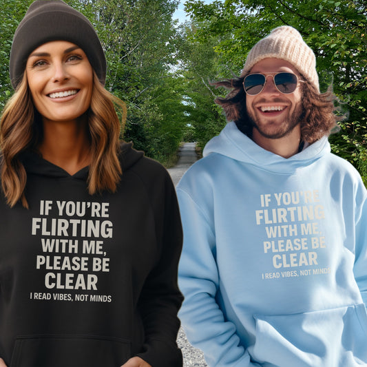 Flirting With Me Please Be Clear Hoodie to Read Vibes