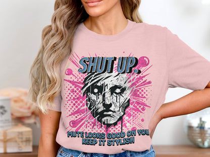 Shut Up Mute Looks Good On You Keep It Stylish product type