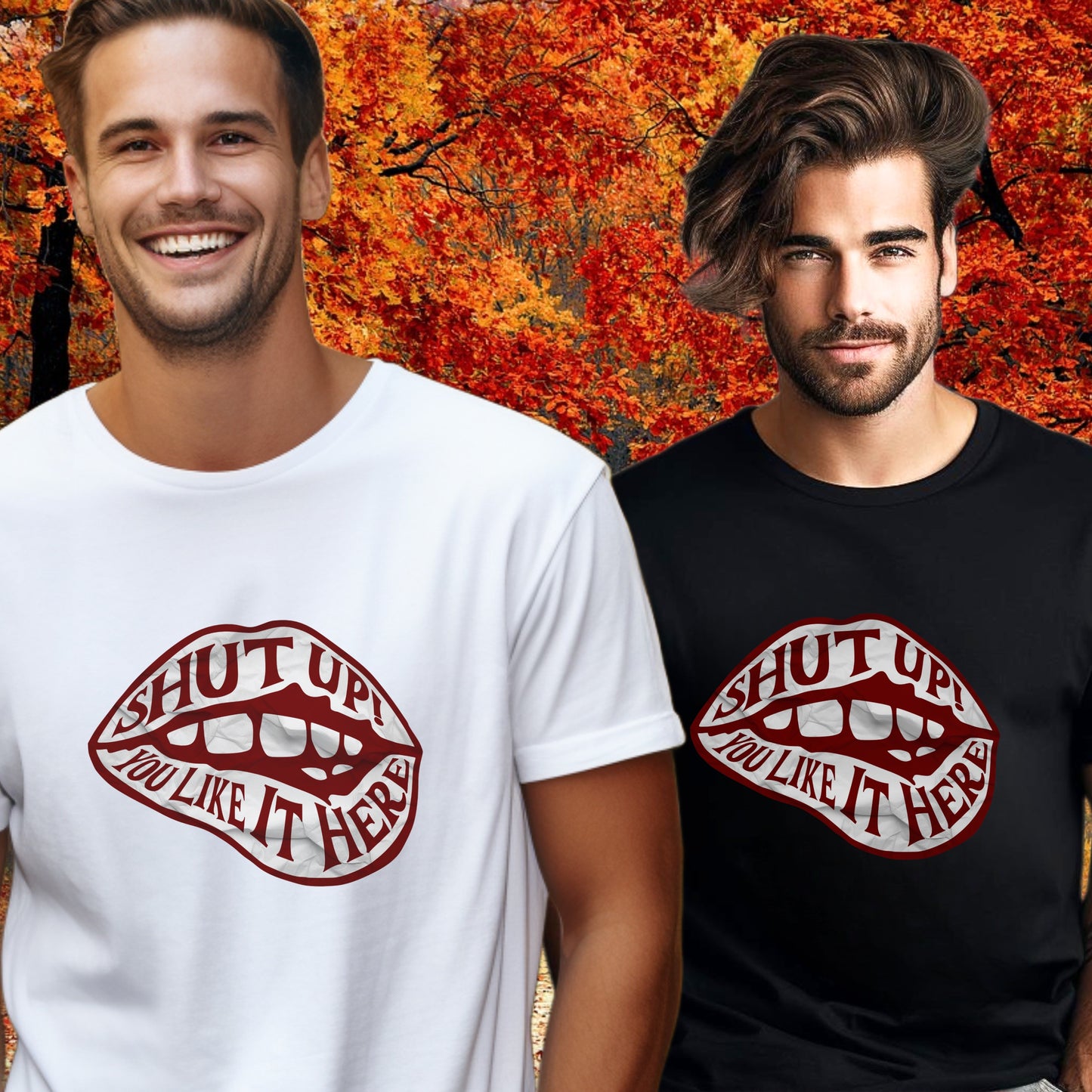 Shut Up You Like It Here Graphic T-Shirt Product Type