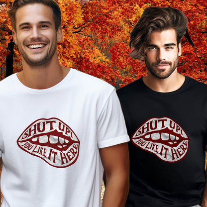 Shut Up You Like It Here Graphic T-Shirt Product Type