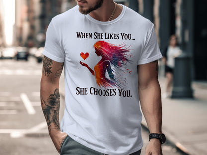 When She Likes You She Chooses You T shirt product