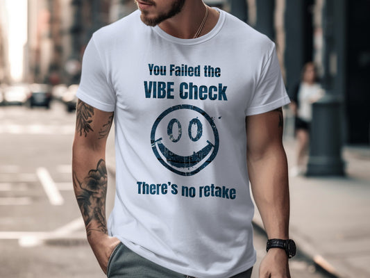 You Failed the Vibe Check No Retake T-Shirt Product
