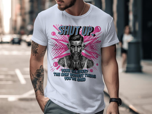 Shut Up Your Silence The Only Honest Thing T-shirt product