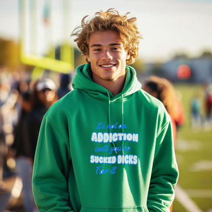 It's Not an Addiction Hoodie