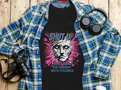 Shut Up Don't Ruin The Moment With Feelings product type