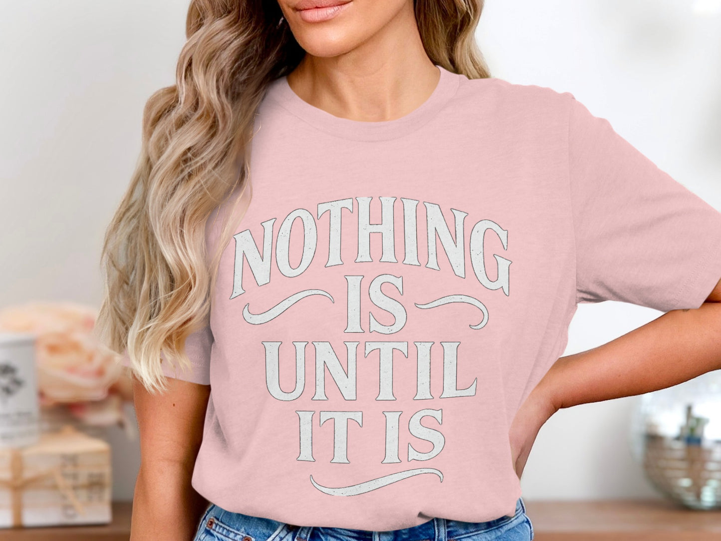 Nothing Is Until It Is Banner Graphic Tee product
