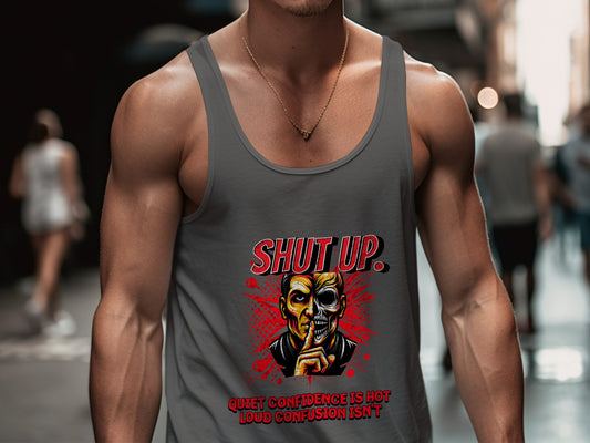SHUT UP Quiet Confidence Is Hot Loud Confusion Isn't product type