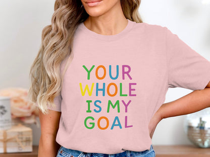 Your Whole is My Goal Graphic Tee product