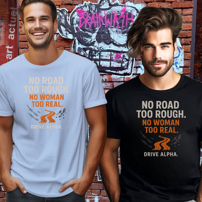 No Road Too Rough No Woman Too Real Shirts