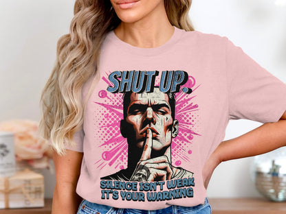 Shut Up Silence Isn't Weak It's Your Warning T-shirt product