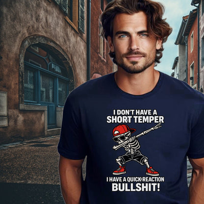 I Don't Have a Short Temper Quick Reaction T-shirt