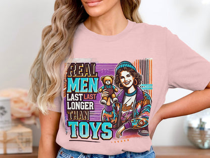 Real Men Last Longer Than Toys T-shirt product