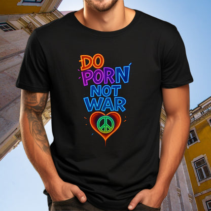 Do Porn Not War Colorful Quote Shirt product type