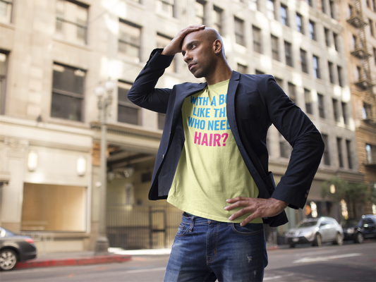 With a Body Like This Who Needs Hair? Tee – Unisex Streetwear Graphic Tee