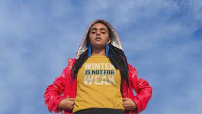 Winter Is Not For Weak – unisex streetwear graphic tee